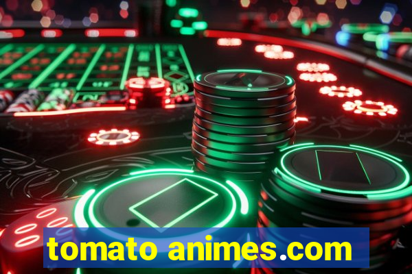 tomato animes.com